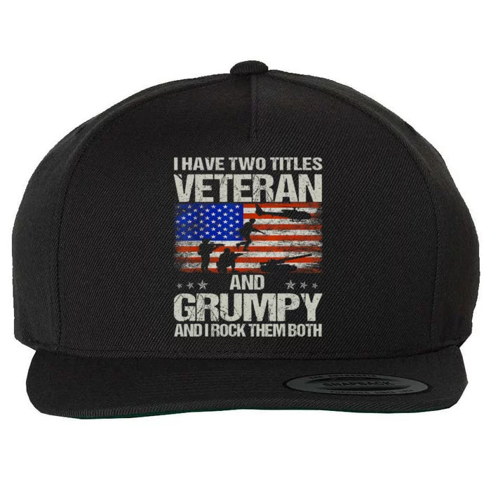 Funny Dad Papa Grandpa I Have Two Titles Veteran And Grumpy Gift Wool Snapback Cap