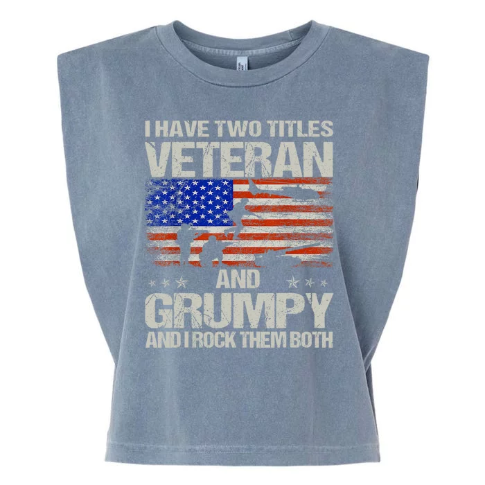 Funny Dad Papa Grandpa I Have Two Titles Veteran And Grumpy Gift Garment-Dyed Women's Muscle Tee