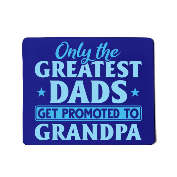 Funny Dad Promoted To Grandpa Best Dads Promoted To Grandpa Meaningful Gift Mousepad