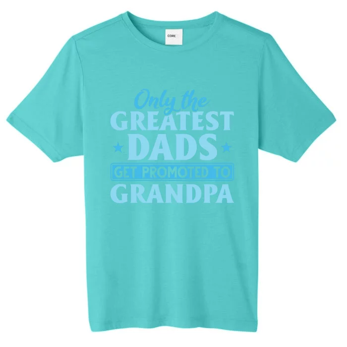 Funny Dad Promoted To Grandpa Best Dads Promoted To Grandpa Meaningful Gift ChromaSoft Performance T-Shirt