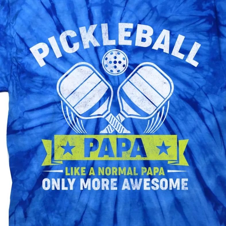 FatherS Day Pickleball Papa Like A Normal Papa Pickleball Gift Tie-Dye T-Shirt