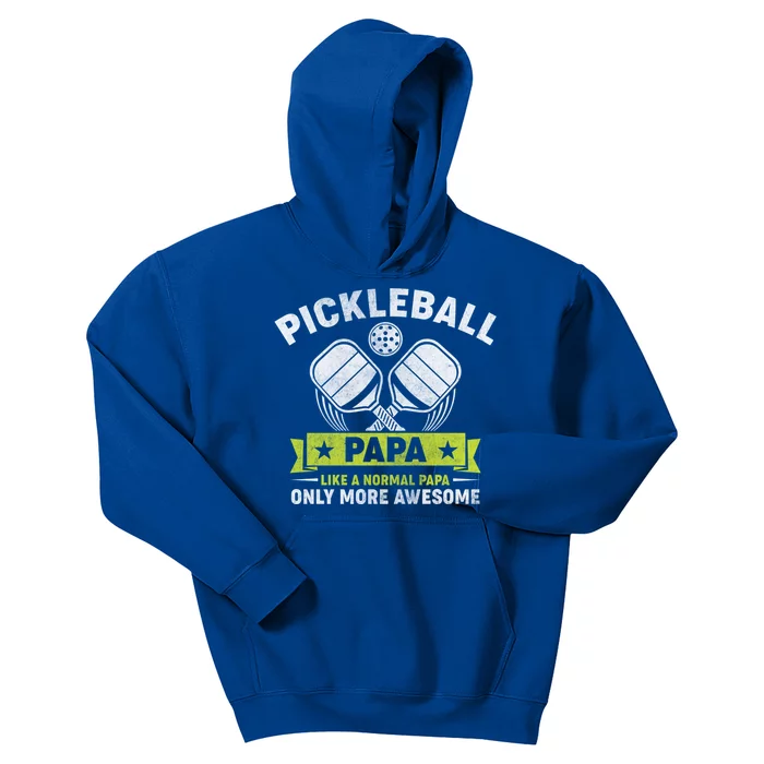 FatherS Day Pickleball Papa Like A Normal Papa Pickleball Gift Kids Hoodie