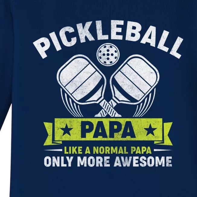 FatherS Day Pickleball Papa Like A Normal Papa Pickleball Gift Baby Long Sleeve Bodysuit