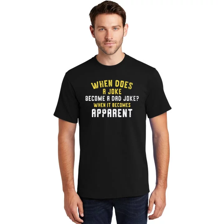 Funny Daddy Puns When Does A Joke Become A Dad Joke Tall T-Shirt