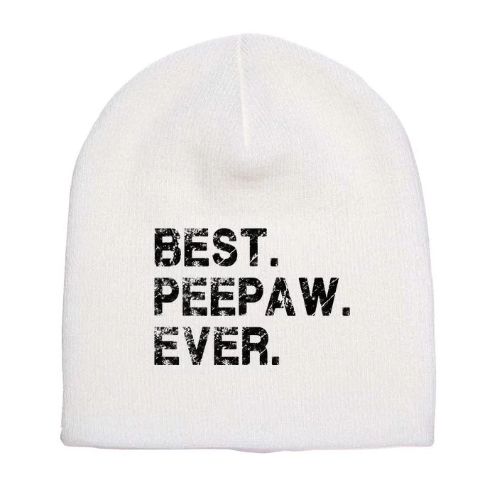 Father's day Present Son Daughter gifts for Best Peepaw Ever Short Acrylic Beanie