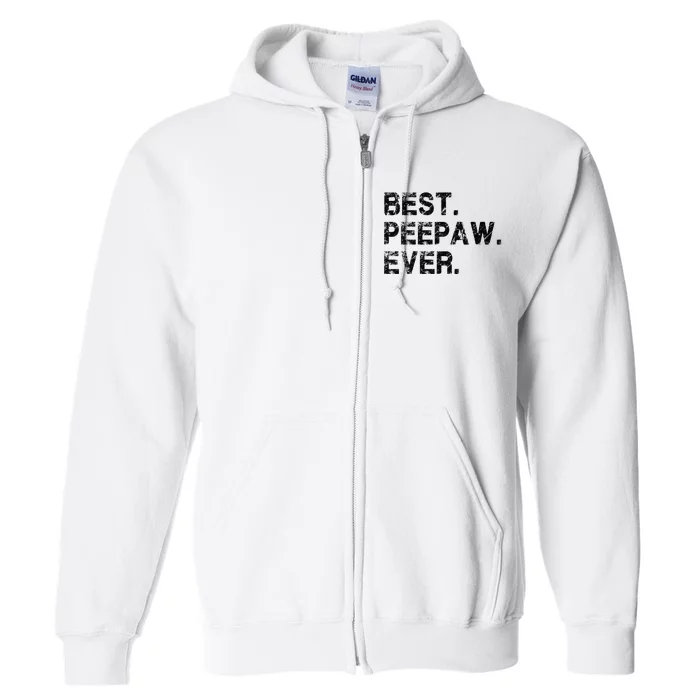 Father's day Present Son Daughter gifts for Best Peepaw Ever Full Zip Hoodie