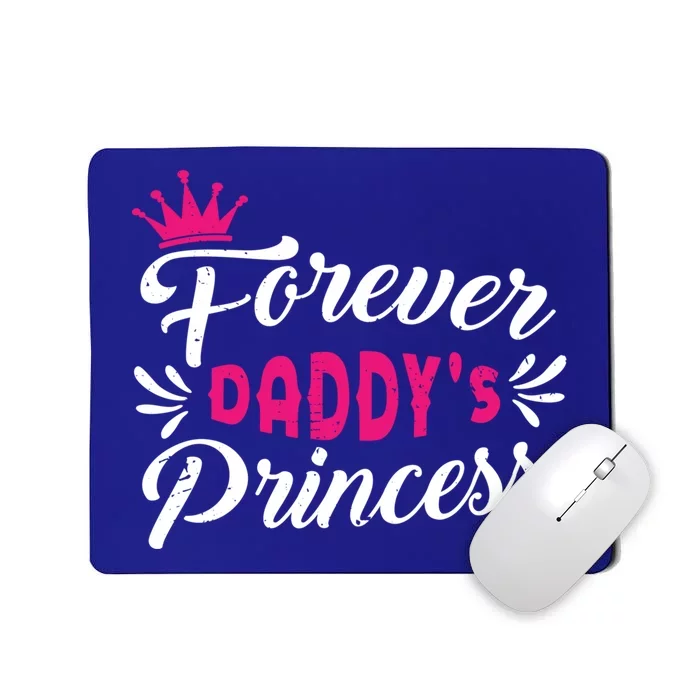 Forever Daddys Princess Cool Fathers Day Gift Mousepad