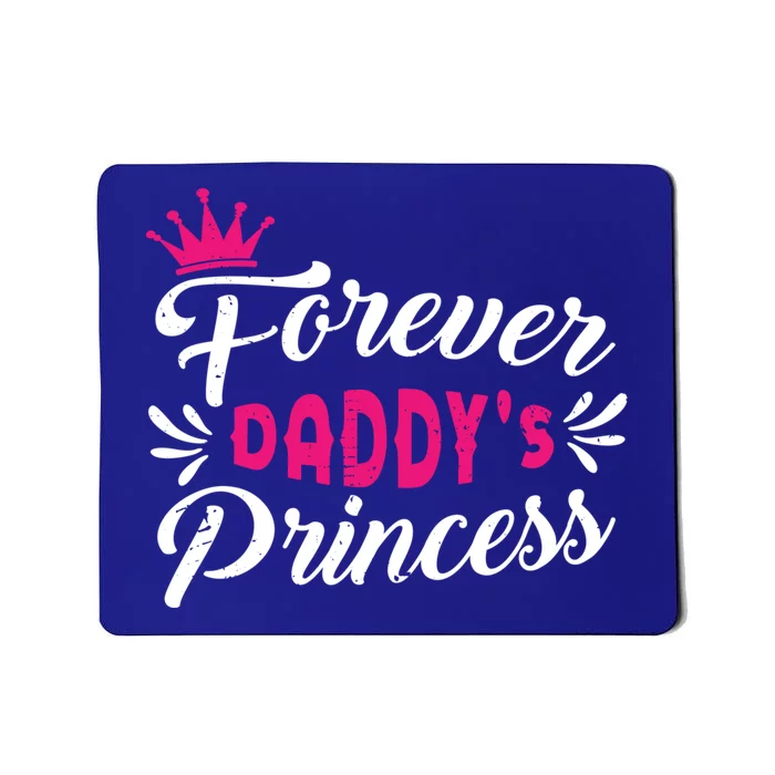 Forever Daddys Princess Cool Fathers Day Gift Mousepad