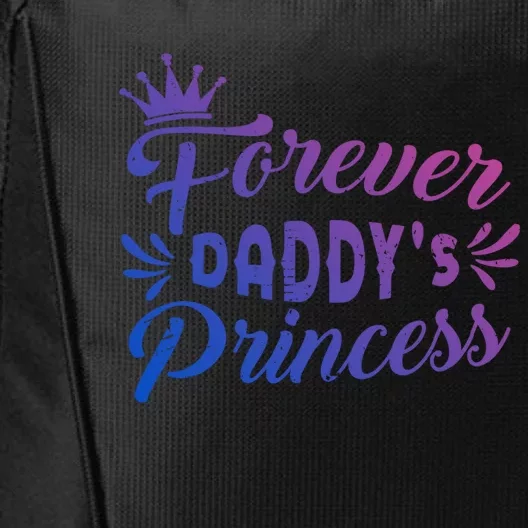 Forever Daddys Princess Cool Fathers Day Cool Gift City Backpack