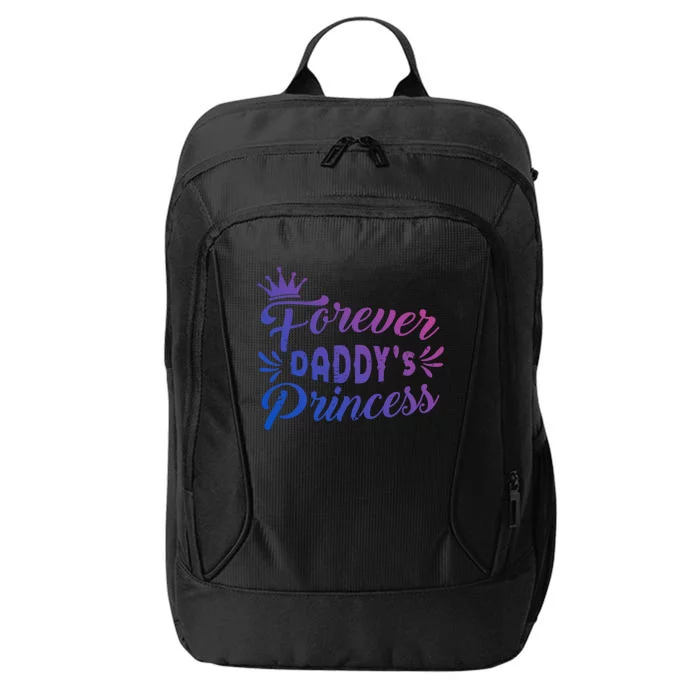 Forever Daddys Princess Cool Fathers Day Cool Gift City Backpack