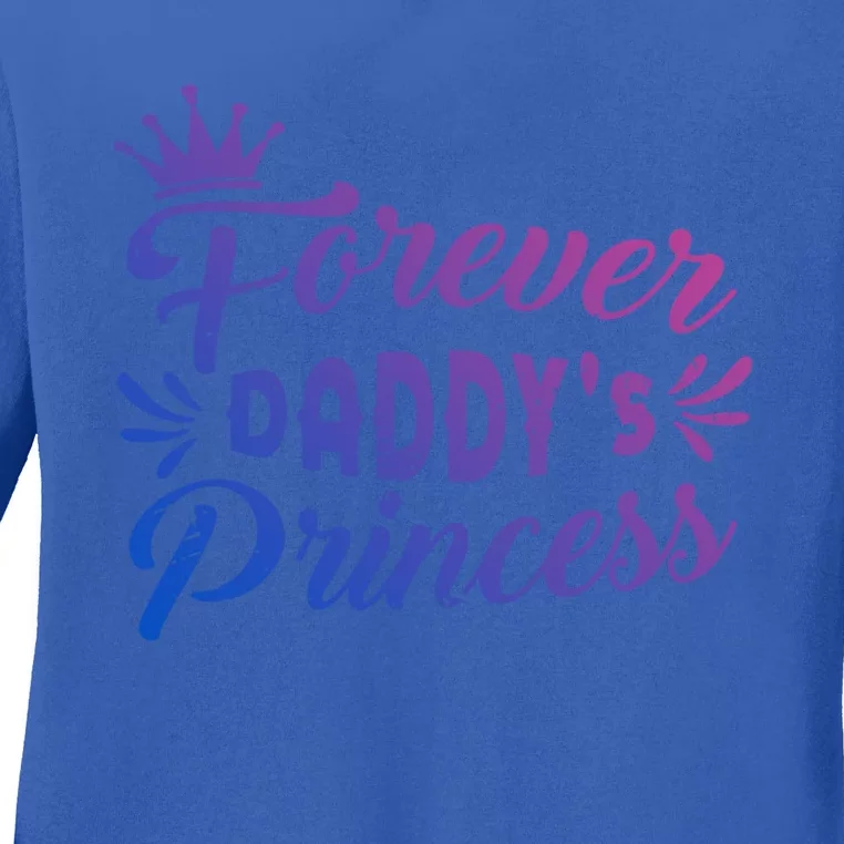 Forever Daddys Princess Cool Fathers Day Cool Gift Ladies Long Sleeve Shirt