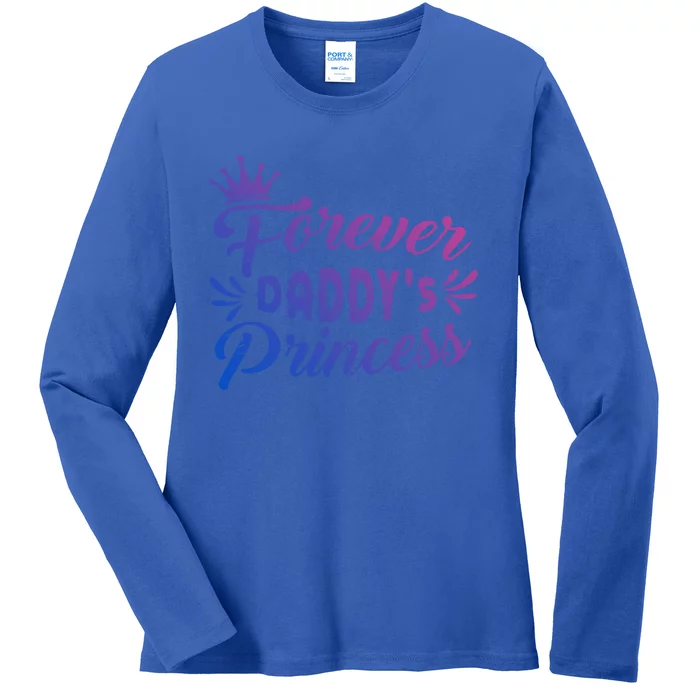 Forever Daddys Princess Cool Fathers Day Cool Gift Ladies Long Sleeve Shirt