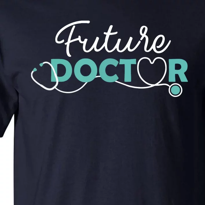 Future Doctor Pre Med Outfit Medical Student Gift Tall T-Shirt