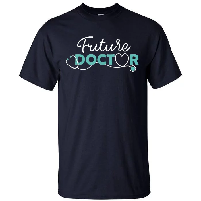 Future Doctor Pre Med Outfit Medical Student Gift Tall T-Shirt