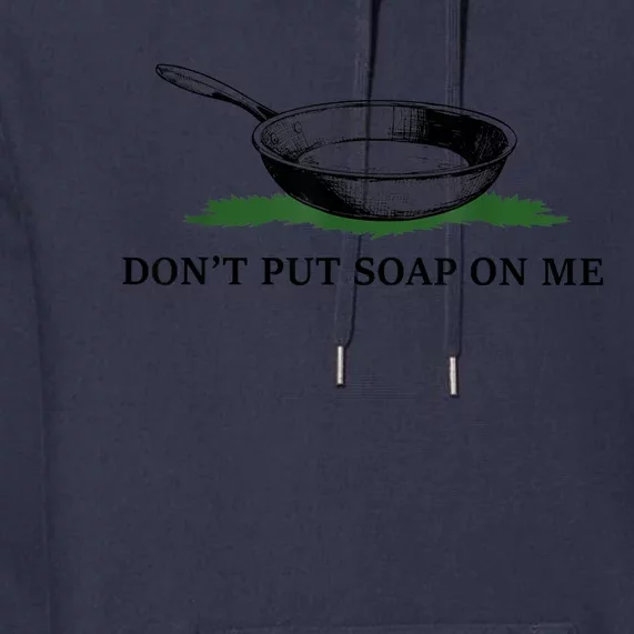 Funny Don’t Put Soap On Me Apparel Premium Hoodie