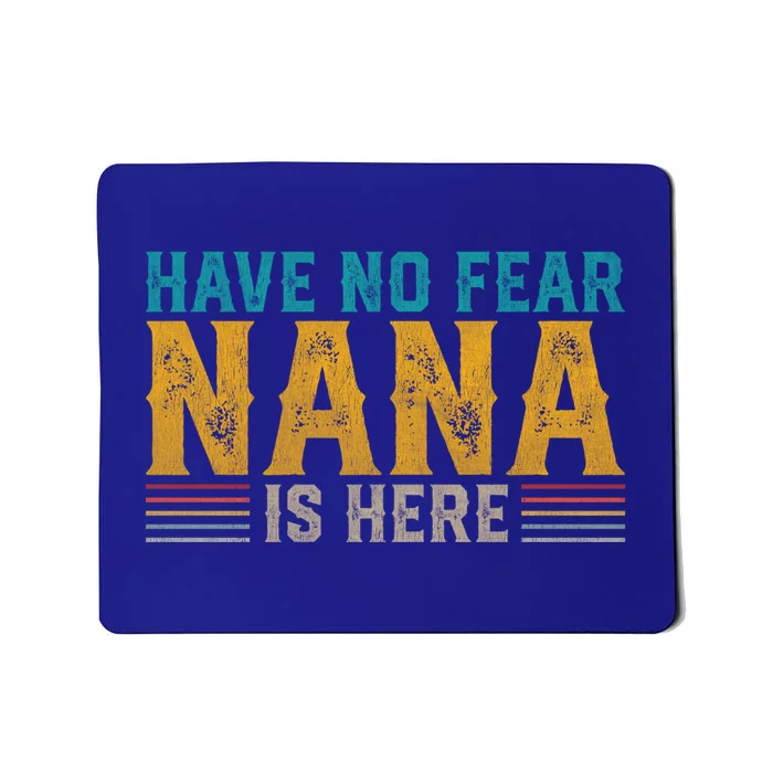 Fathers Day Papa Retro Vintage Have No Fear Nana Is Here Gift Mousepad