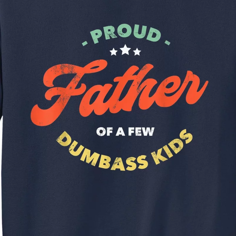 Father Dadddy Proud Father Of A Few Dumbass Fathers Day Sweatshirt