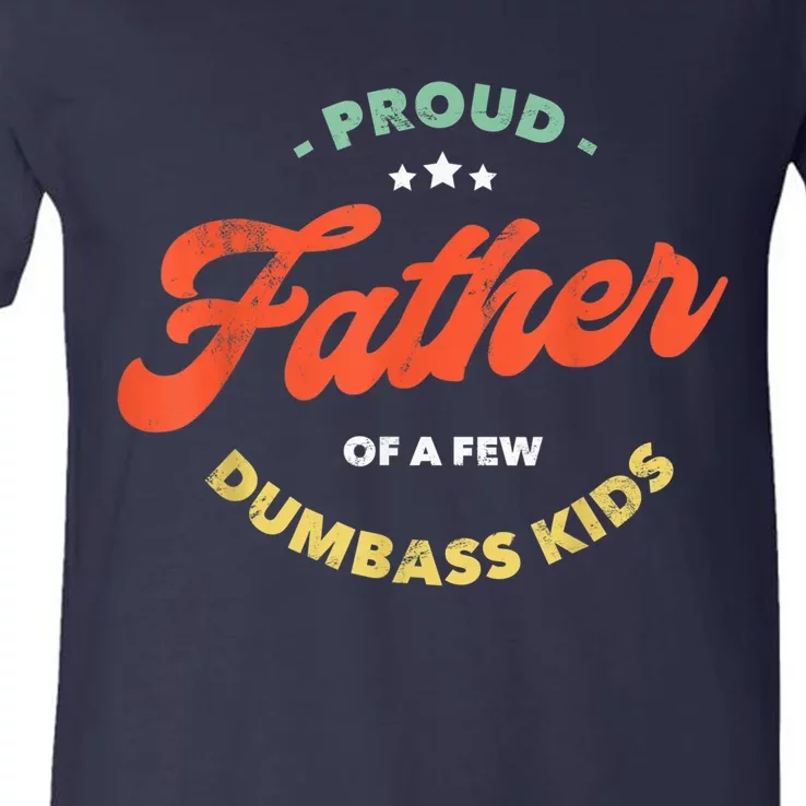 Father Dadddy Proud Father Of A Few Dumbass Fathers Day V-Neck T-Shirt