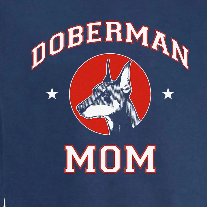 funny Doberman Pinscher Mom Dog Mother Garment-Dyed Sweatshirt