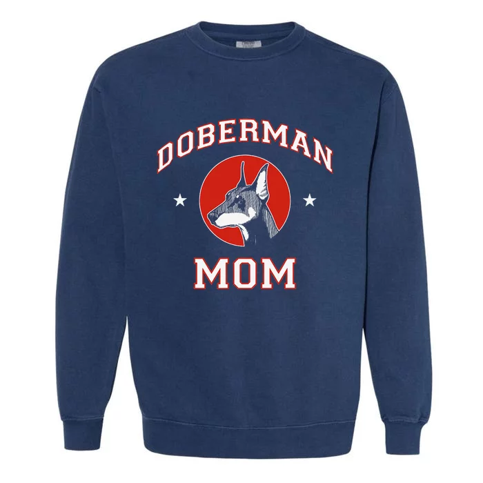 funny Doberman Pinscher Mom Dog Mother Garment-Dyed Sweatshirt