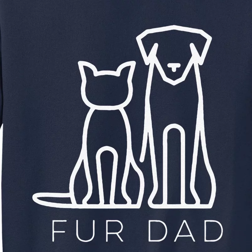 Fur Dad Pet Lover Cat Dog Dad Husband Funny Fathers Day Tall Sweatshirt