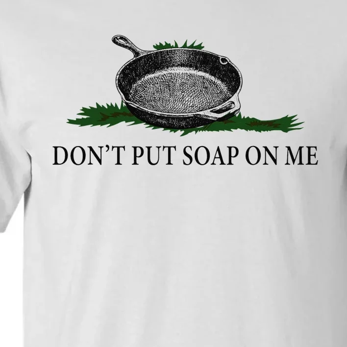 Funny Don't Put Soap On Me Apparel Tall T-Shirt