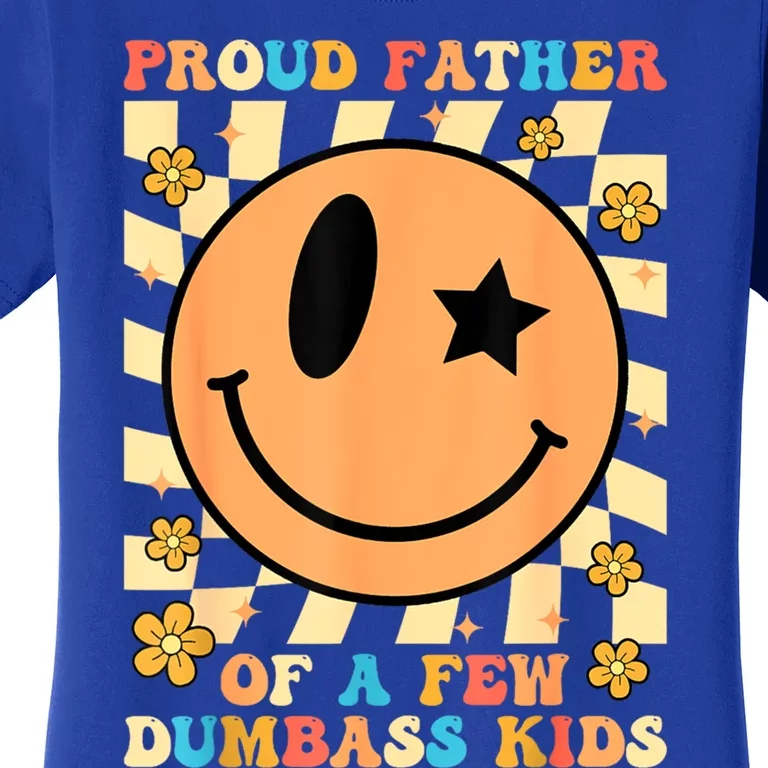 FatherS Day Proud Father Of A Few Dumbass Joke Gift Women's T-Shirt