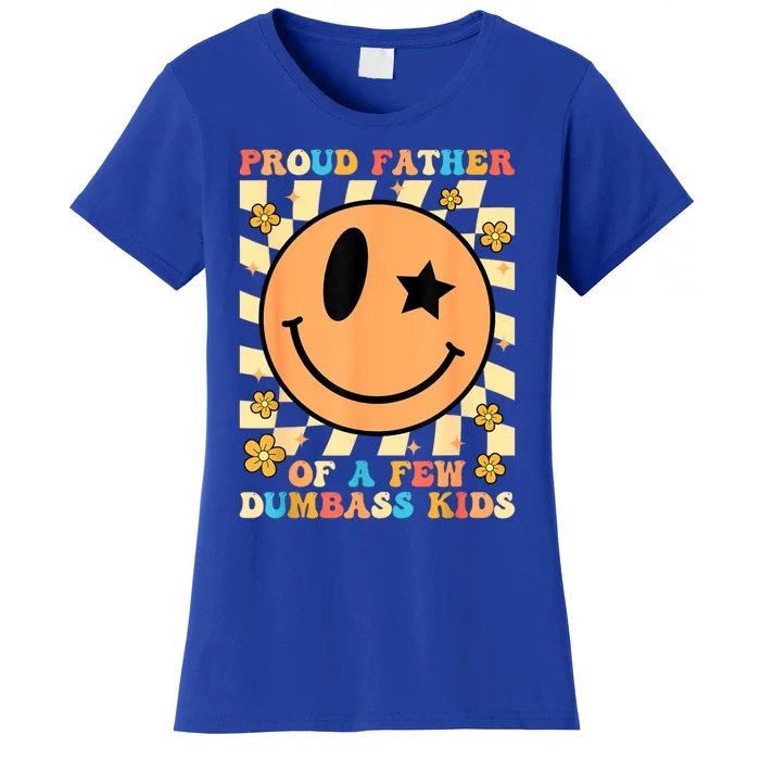 FatherS Day Proud Father Of A Few Dumbass Joke Gift Women's T-Shirt