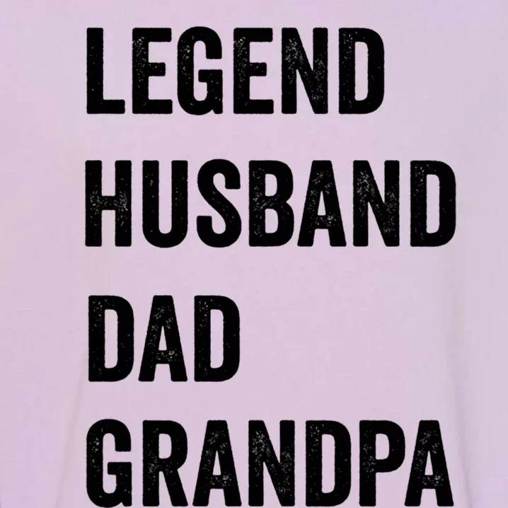 Fathers Day Present Legend Husband Dad Grandpa Gift Garment-Dyed Sweatshirt