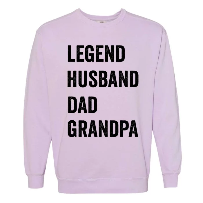 Fathers Day Present Legend Husband Dad Grandpa Gift Garment-Dyed Sweatshirt