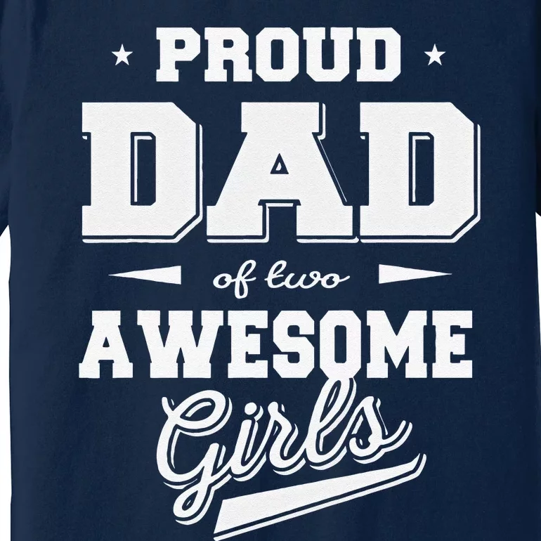 Fathers Day Proud Dad Of 2 Two Awesome Father Dad Love Premium T-Shirt