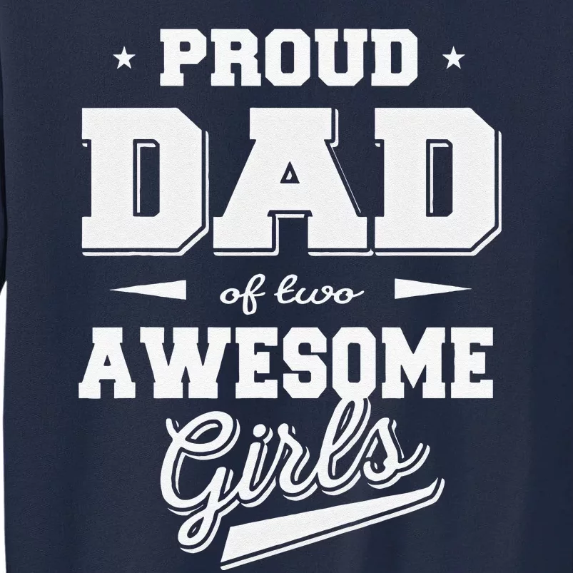 Fathers Day Proud Dad Of 2 Two Awesome Father Dad Love Tall Sweatshirt