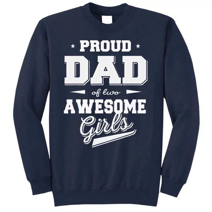 Fathers Day Proud Dad Of 2 Two Awesome Father Dad Love Tall Sweatshirt