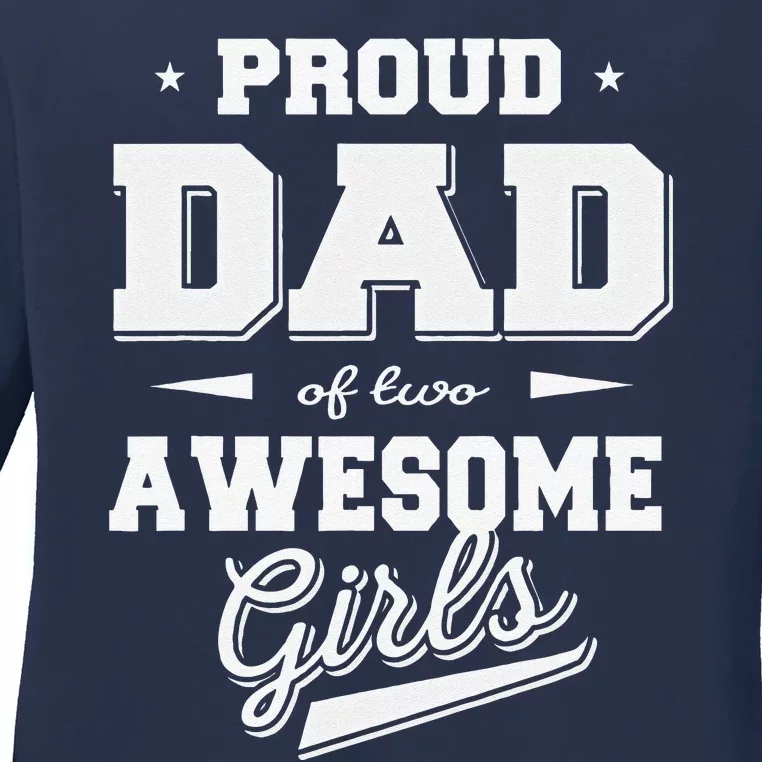 Fathers Day Proud Dad Of 2 Two Awesome Father Dad Love Ladies Long Sleeve Shirt