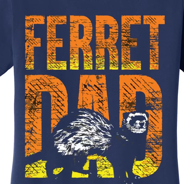 Ferret Dad Pet Gift Idea Ferret Women's T-Shirt