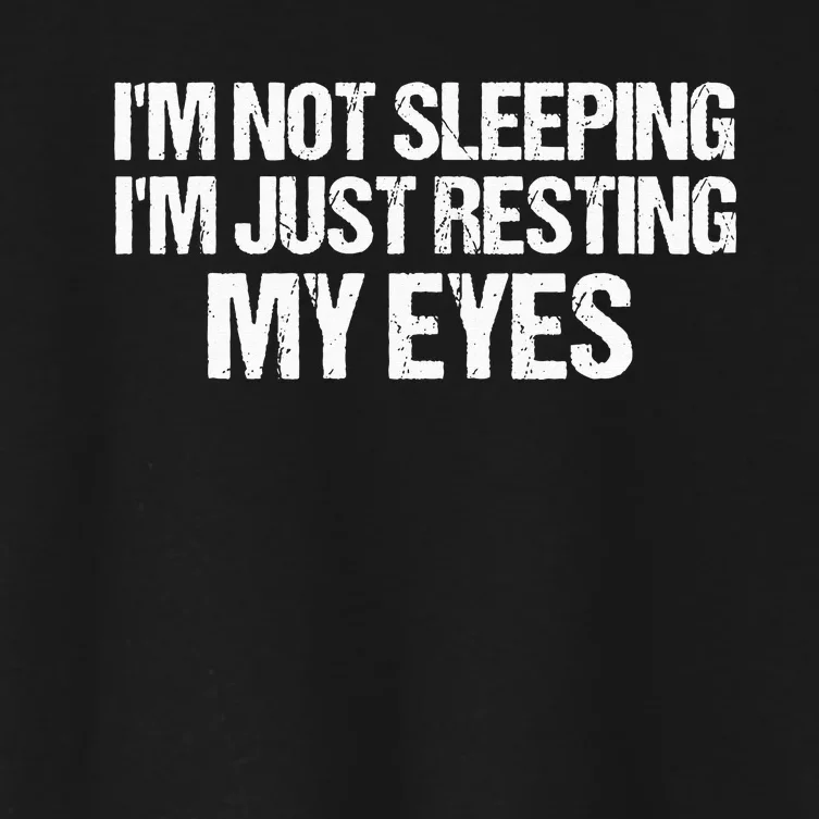 Funny Dad Quote I Am Not Sleeping I'm Just Resting My Eyes Women's Crop Top Tee