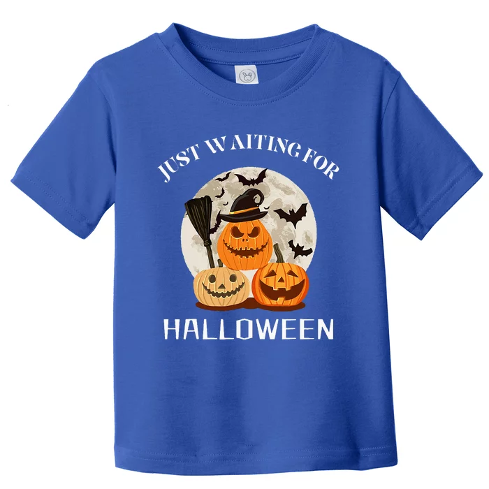 Funny Desgin Quote Just Waiting For Halloween Pumpkins Toddler T-Shirt