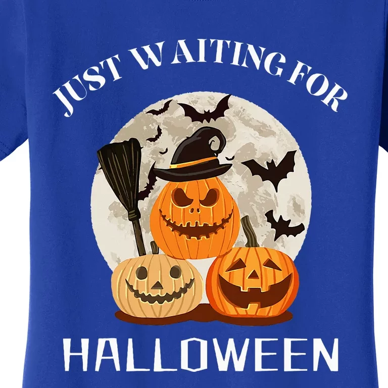 Funny Desgin Quote Just Waiting For Halloween Pumpkins Women's T-Shirt