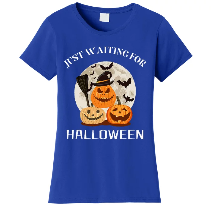 Funny Desgin Quote Just Waiting For Halloween Pumpkins Women's T-Shirt