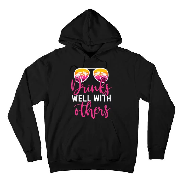 Funny Drinking Quote Trip Drinks Well With Others Tall Hoodie