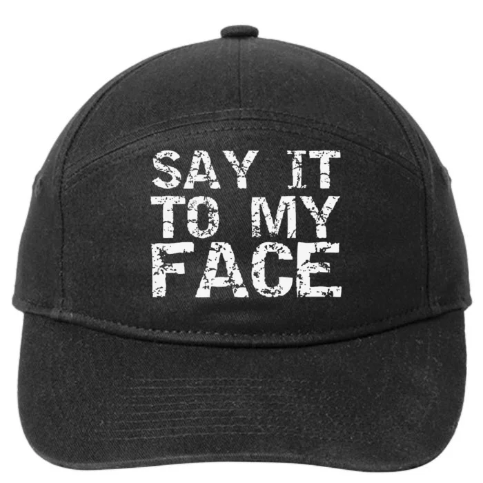 Funny Democratic Quote Say It To My Face 7-Panel Snapback Hat