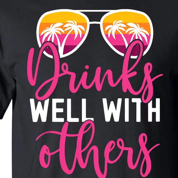 Funny Drinking Quote Girl Trip Drinks Well With Others Tall T-Shirt