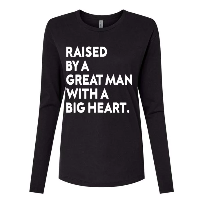 Father’s Day Quote Raised By A Great Man With A Big Heart Womens Cotton Relaxed Long Sleeve T-Shirt