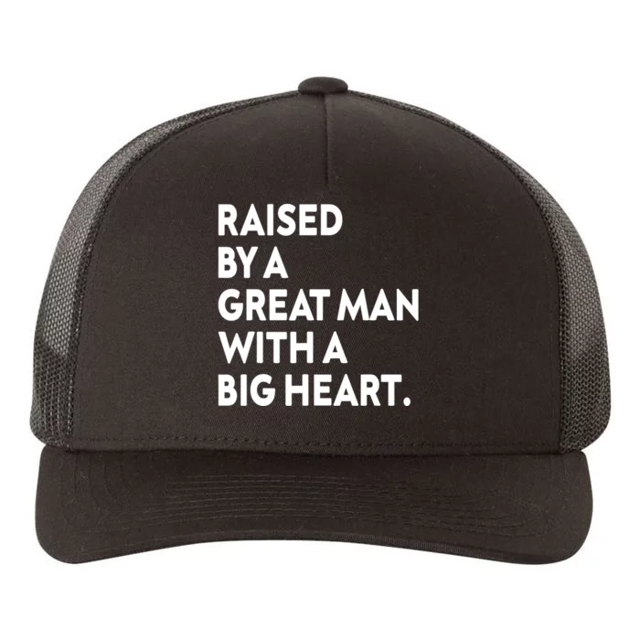 Father’s Day Quote Raised By A Great Man With A Big Heart Yupoong Adult 5-Panel Trucker Hat