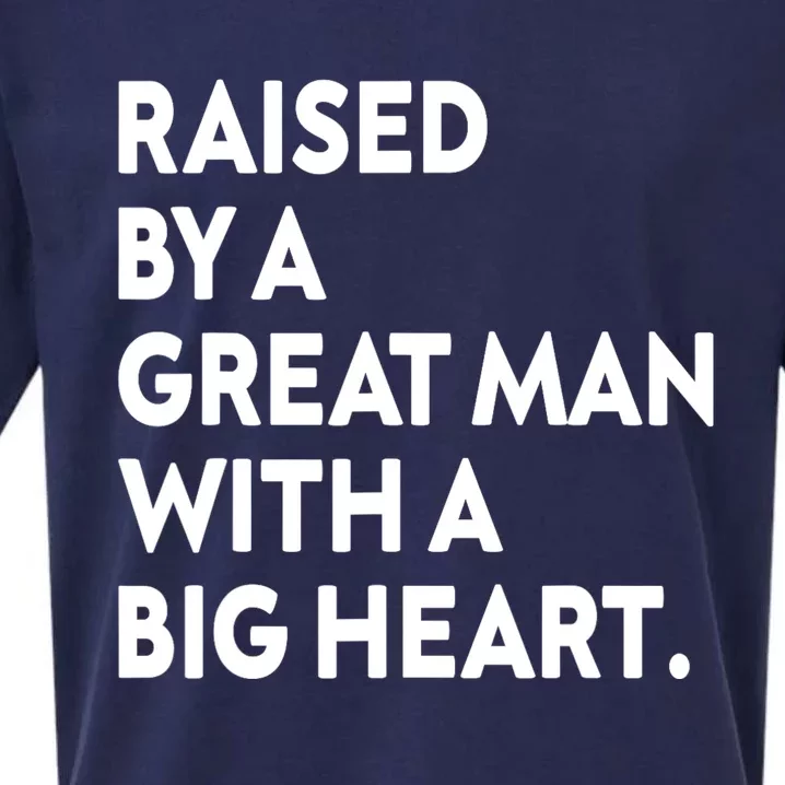 Father’s Day Quote Raised By A Great Man With A Big Heart Sueded Cloud Jersey T-Shirt