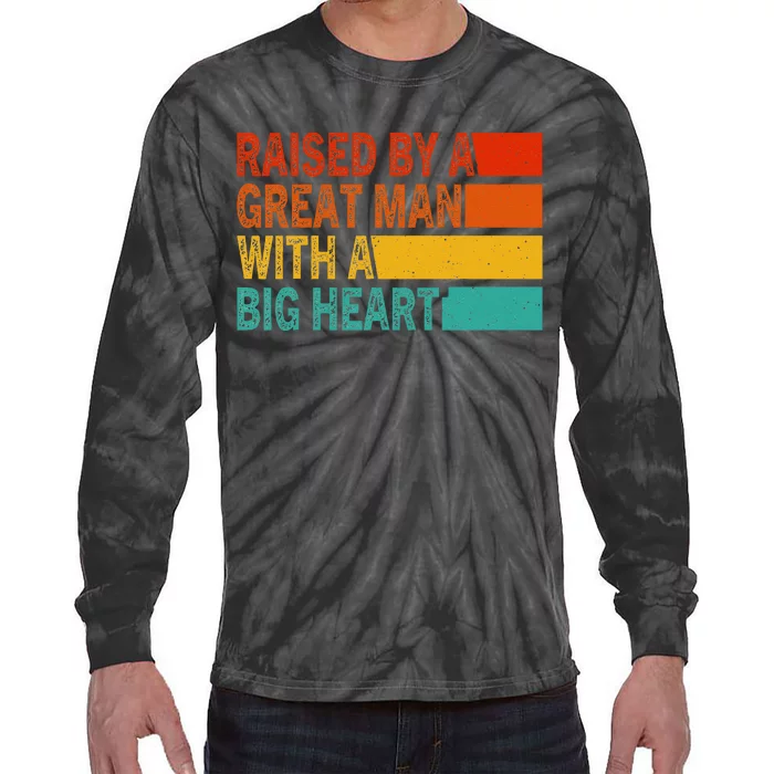 Father’s Day Quote Raised By A Great Man With A Big Heart Tie-Dye Long Sleeve Shirt