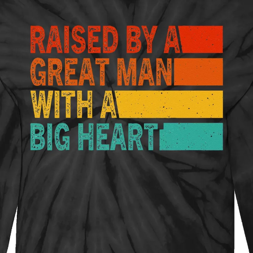 Father’s Day Quote Raised By A Great Man With A Big Heart Tie-Dye Long Sleeve Shirt