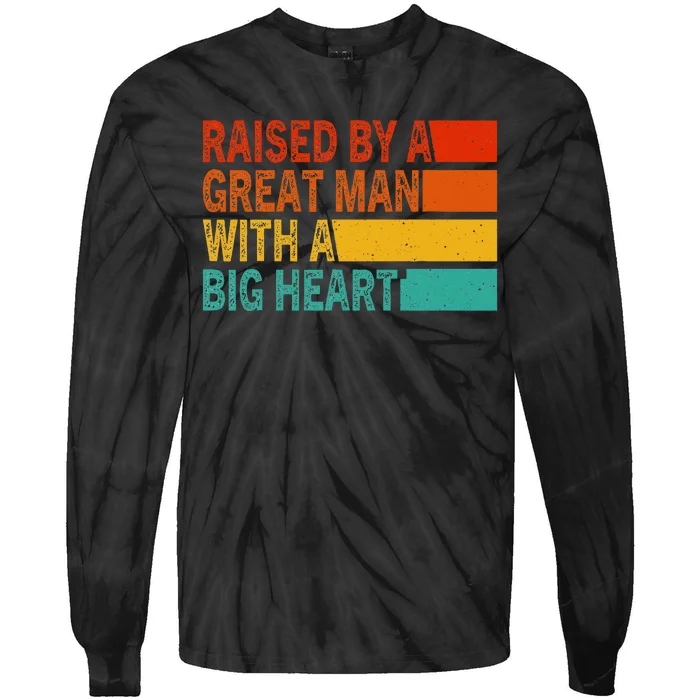 Father’s Day Quote Raised By A Great Man With A Big Heart Tie-Dye Long Sleeve Shirt