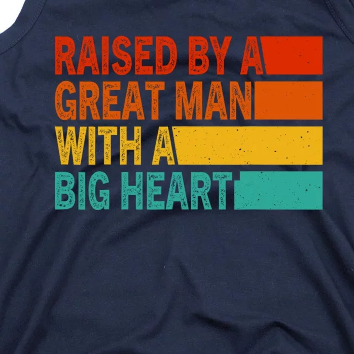 Father’s Day Quote Raised By A Great Man With A Big Heart Tank Top