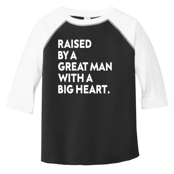 Father’s Day Quote Raised By A Great Man With A Big Heart Toddler Fine Jersey T-Shirt